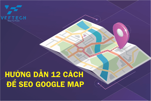 Hướng dẫn 12 cách để Seo Google Map 2020