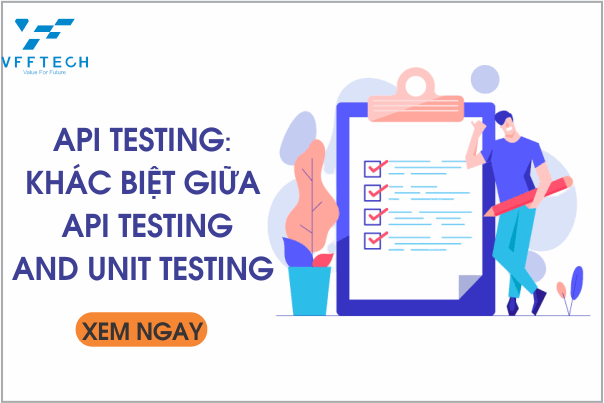 API Testing: Khác biệt giữa API Testing và Unit Testing