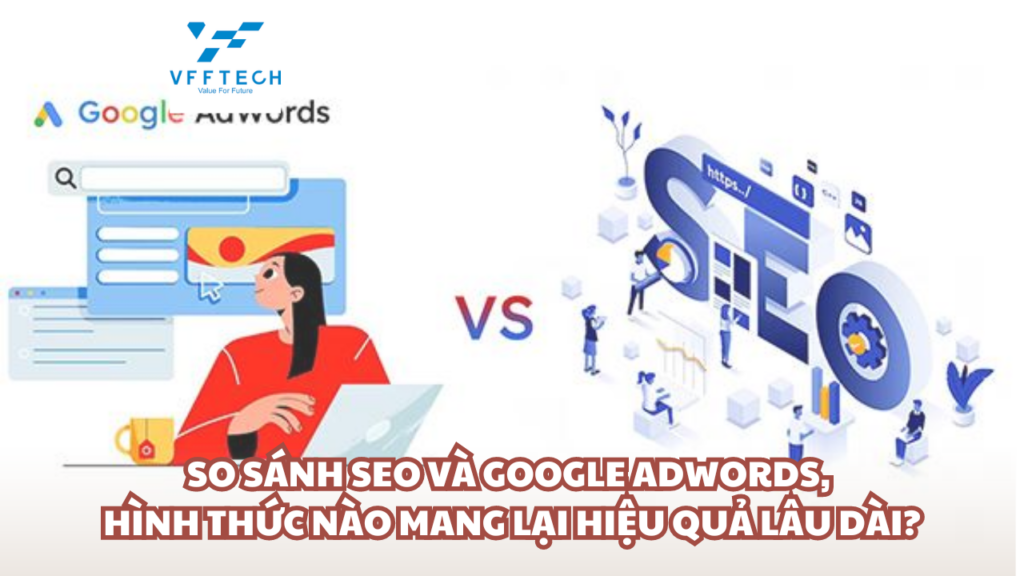 So sánh SEO và Google Adwords